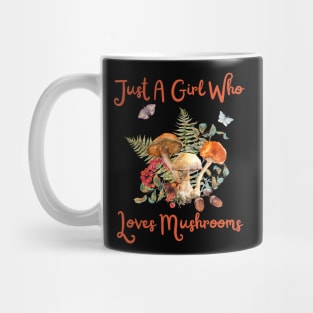 Just A Girl Who Loves Mushrooms Mug